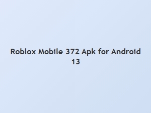 Roblox Mobile 372 Apk for Android 13
