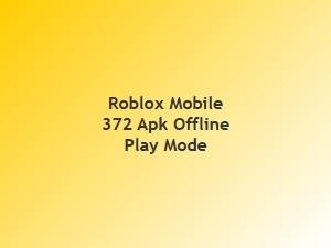 Roblox Mobile 372 Apk for Offline Play