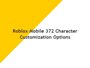 Roblox Mobile: 372 Character Customization Options